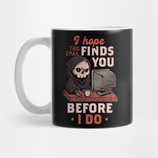 I Hope This Email Find You Before I Do - Funny Cool Skull Death Computer Worker Gift Mug